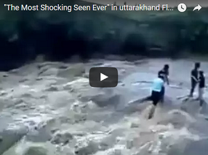“The Most Shocking Seen Ever” in uttarakhand Floods.